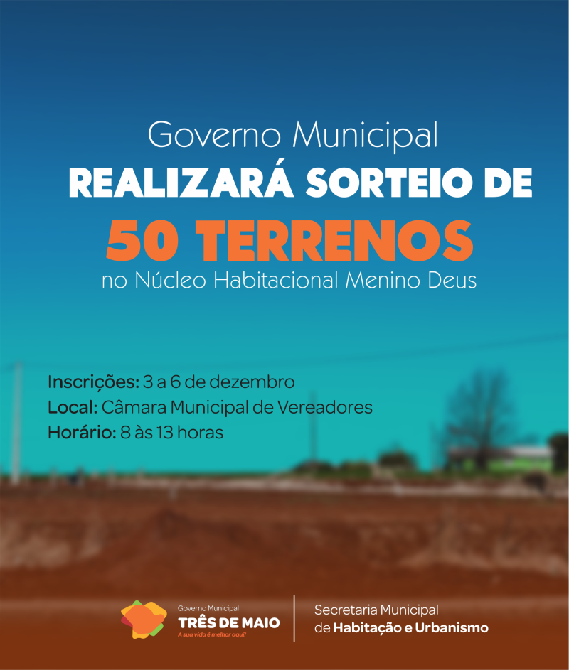 Governo Municipal realizará sorteio de 50 terrenos no Núcleo Habitacional Menino Deus